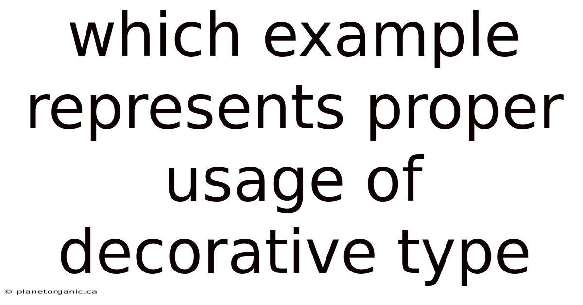 Which Example Represents Proper Usage Of Decorative Type