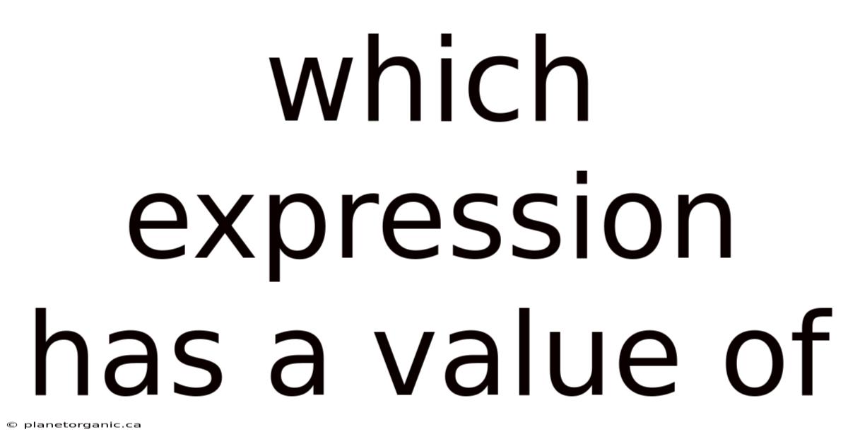 Which Expression Has A Value Of