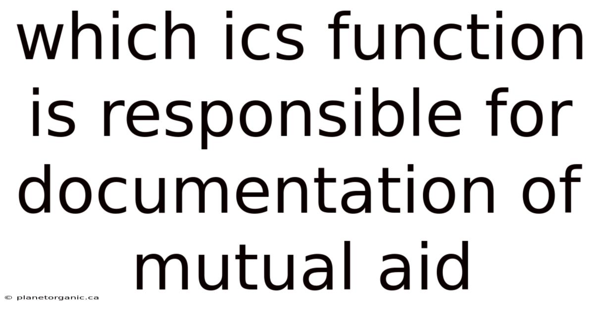 Which Ics Function Is Responsible For Documentation Of Mutual Aid