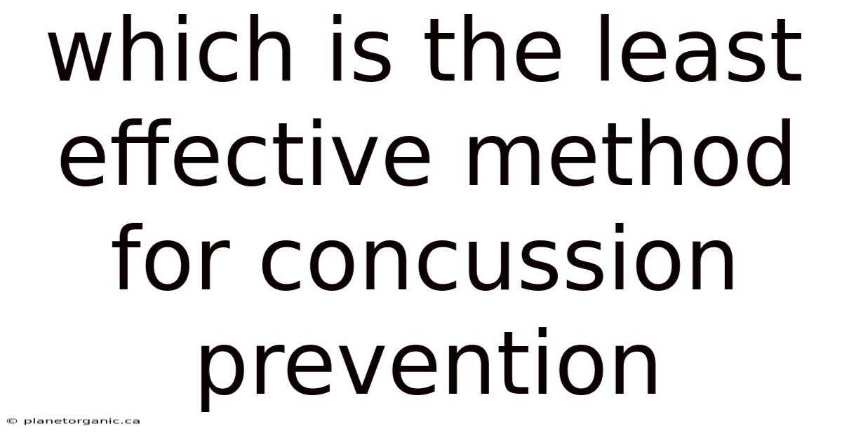 Which Is The Least Effective Method For Concussion Prevention