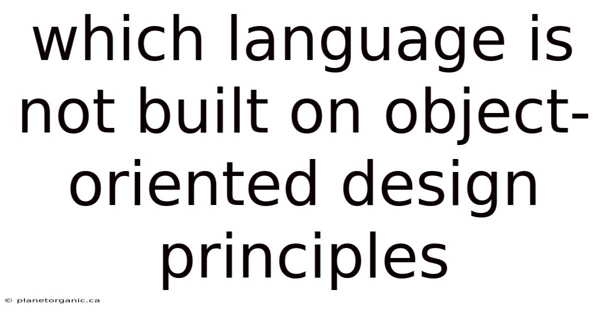 Which Language Is Not Built On Object-oriented Design Principles