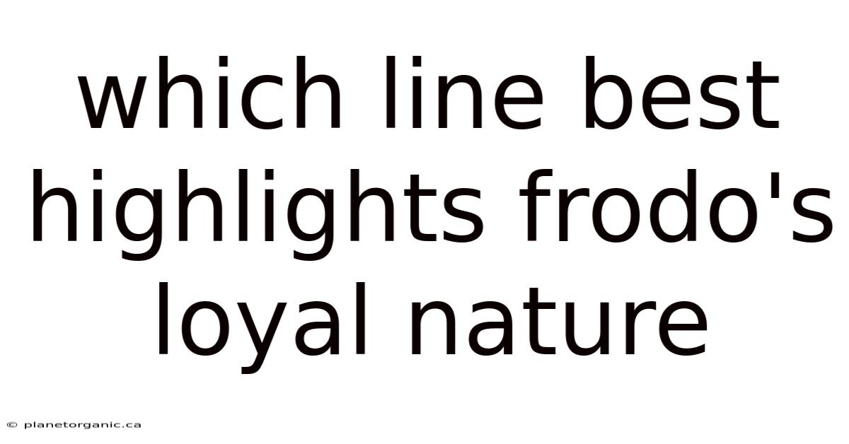 Which Line Best Highlights Frodo's Loyal Nature