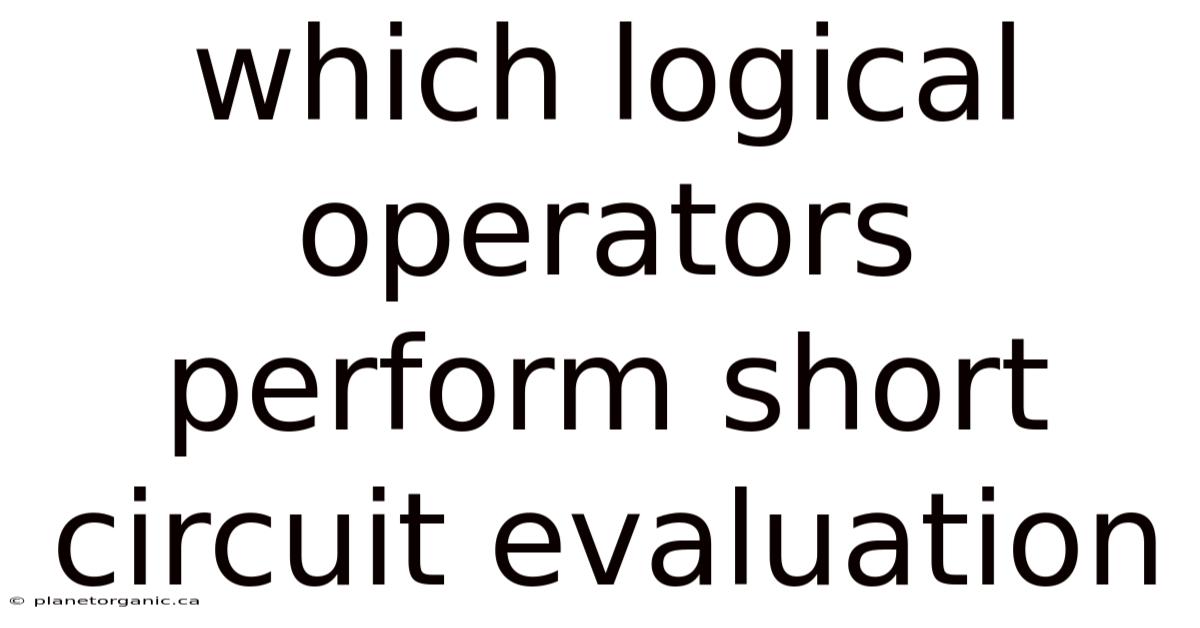 Which Logical Operators Perform Short Circuit Evaluation