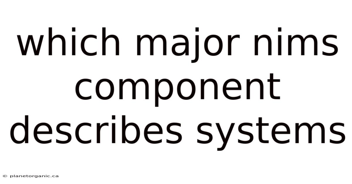 Which Major Nims Component Describes Systems