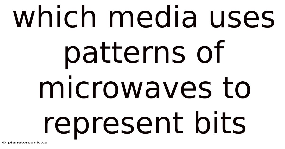 Which Media Uses Patterns Of Microwaves To Represent Bits