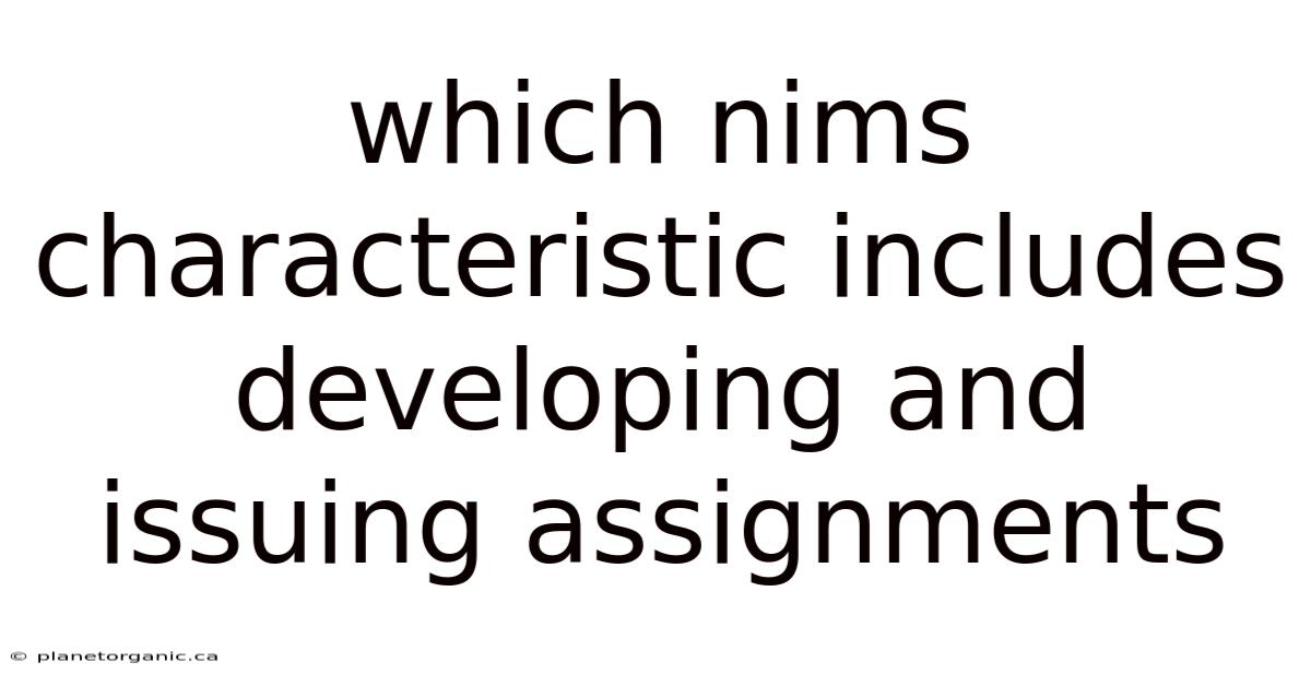 Which Nims Characteristic Includes Developing And Issuing Assignments