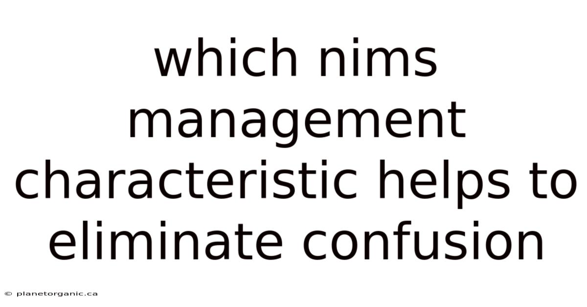 Which Nims Management Characteristic Helps To Eliminate Confusion