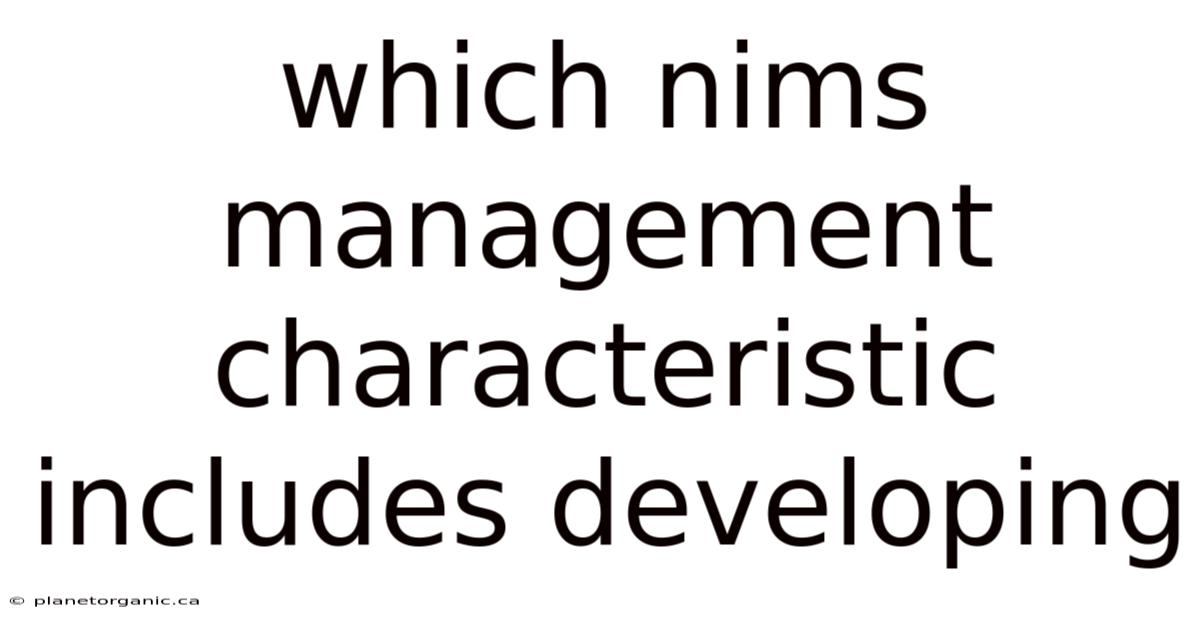 Which Nims Management Characteristic Includes Developing