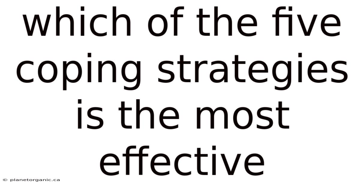 Which Of The Five Coping Strategies Is The Most Effective