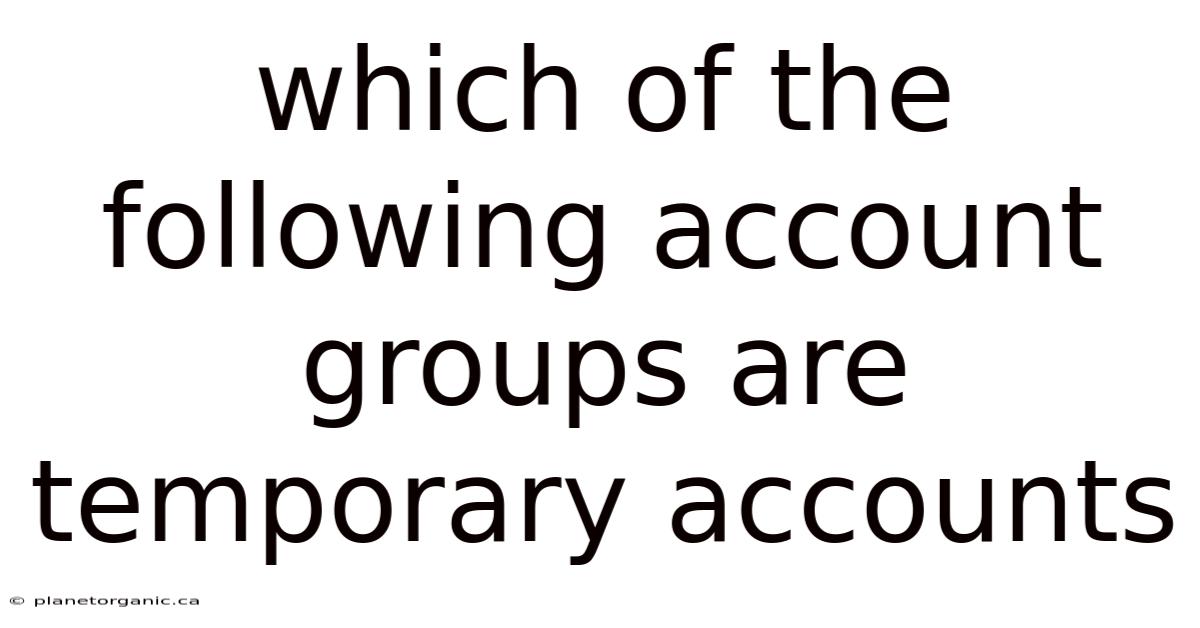 Which Of The Following Account Groups Are Temporary Accounts