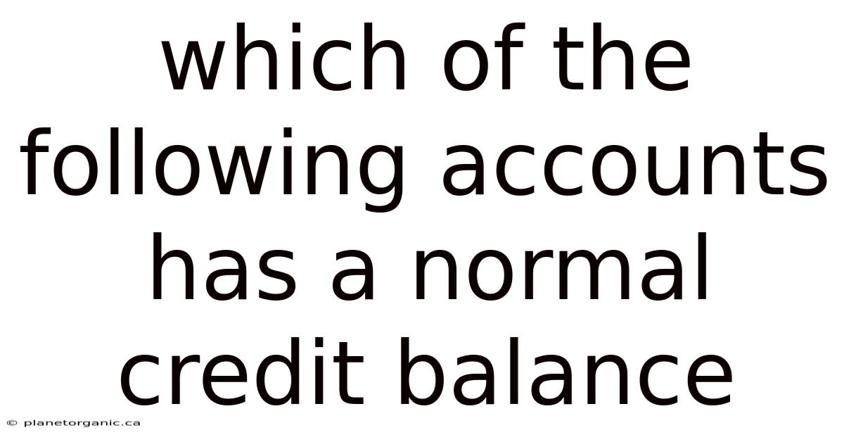 Which Of The Following Accounts Has A Normal Credit Balance