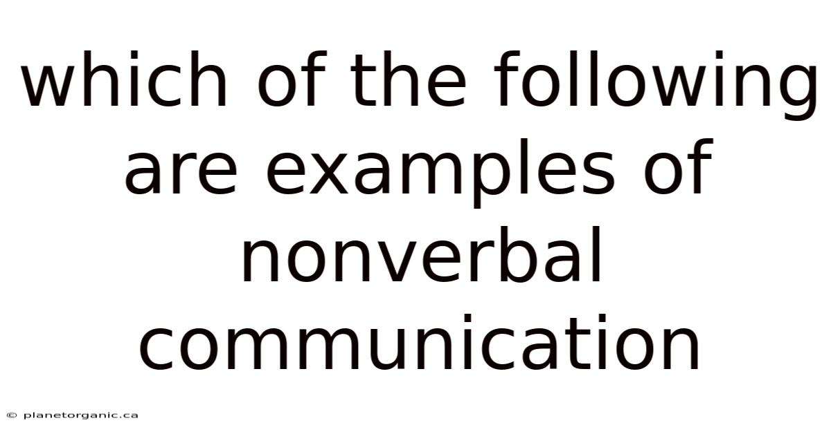 Which Of The Following Are Examples Of Nonverbal Communication