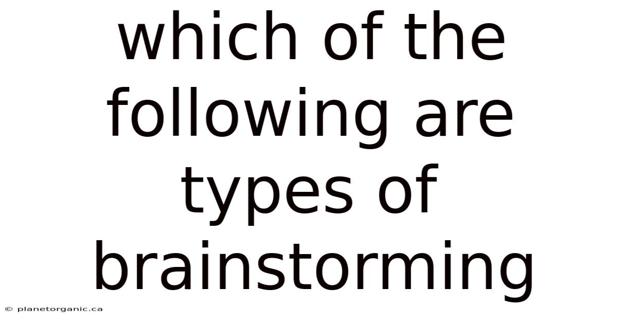 Which Of The Following Are Types Of Brainstorming