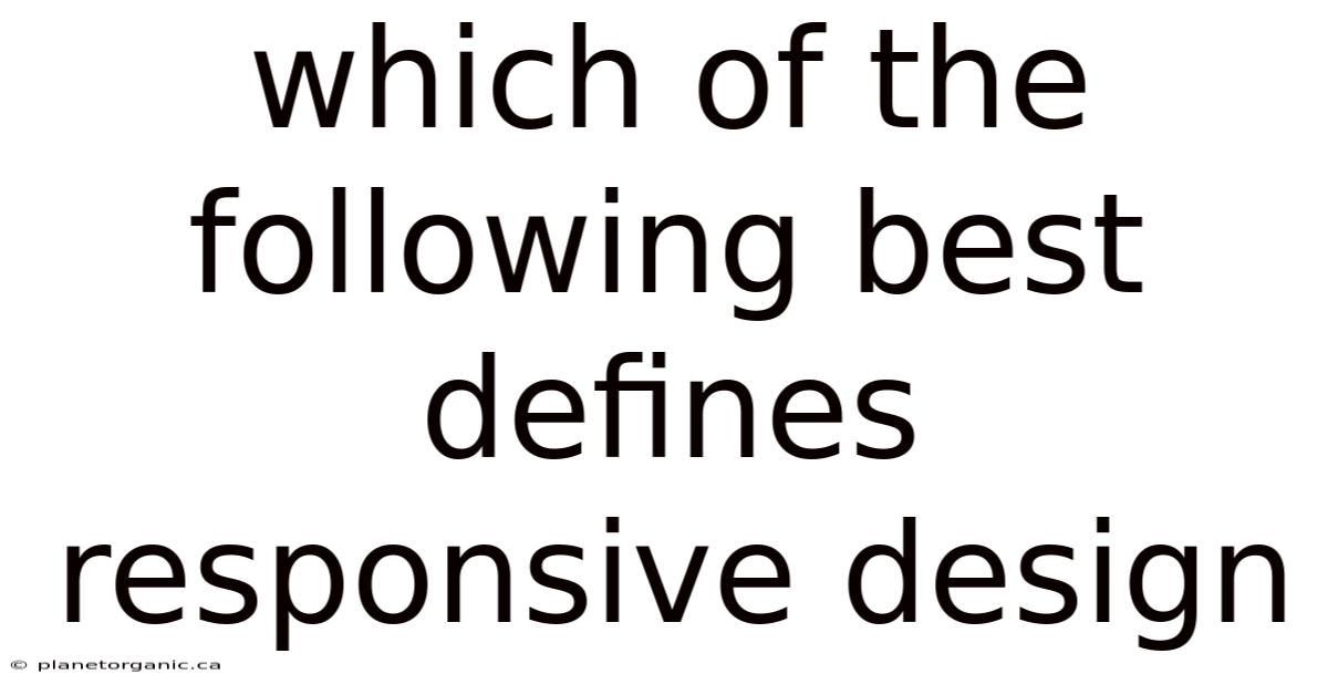 Which Of The Following Best Defines Responsive Design