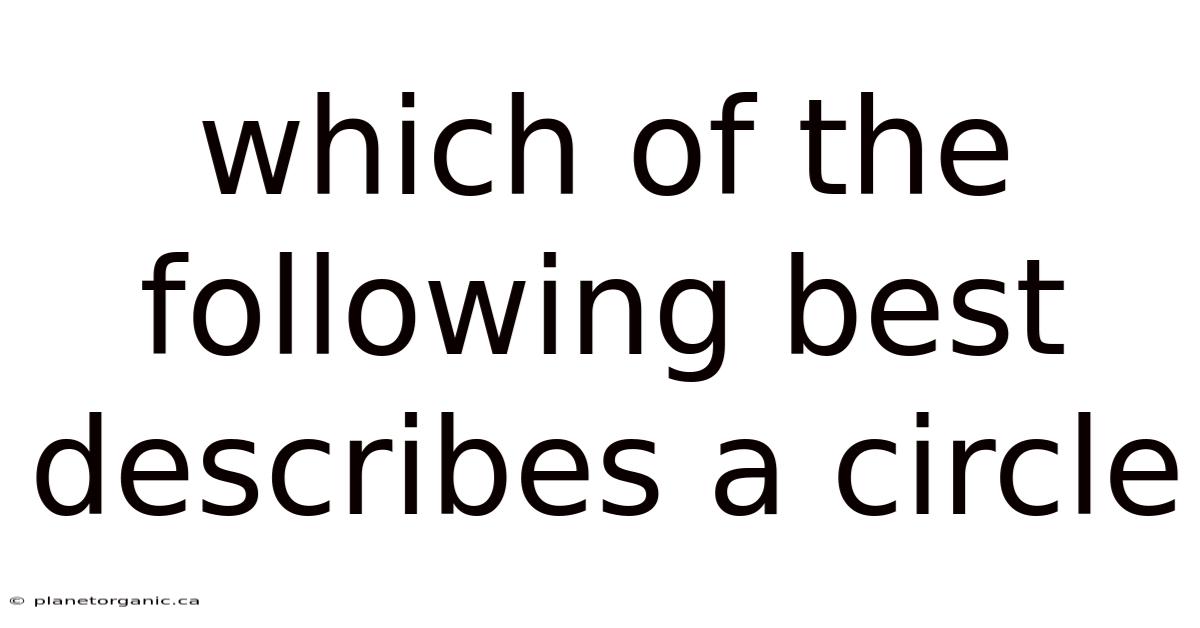 Which Of The Following Best Describes A Circle