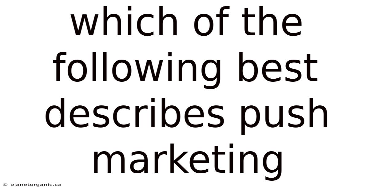 Which Of The Following Best Describes Push Marketing