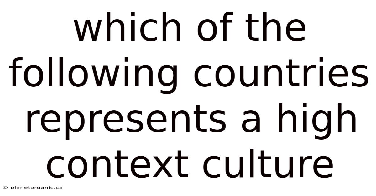 Which Of The Following Countries Represents A High Context Culture