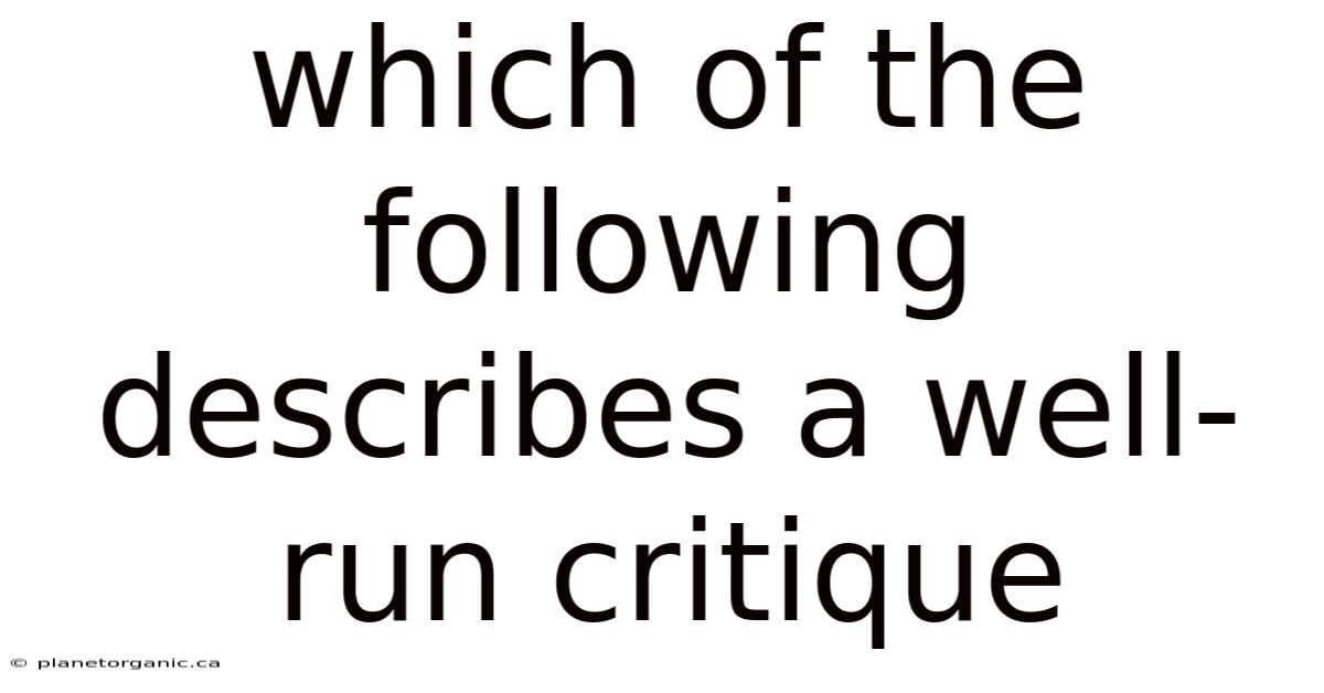 Which Of The Following Describes A Well-run Critique