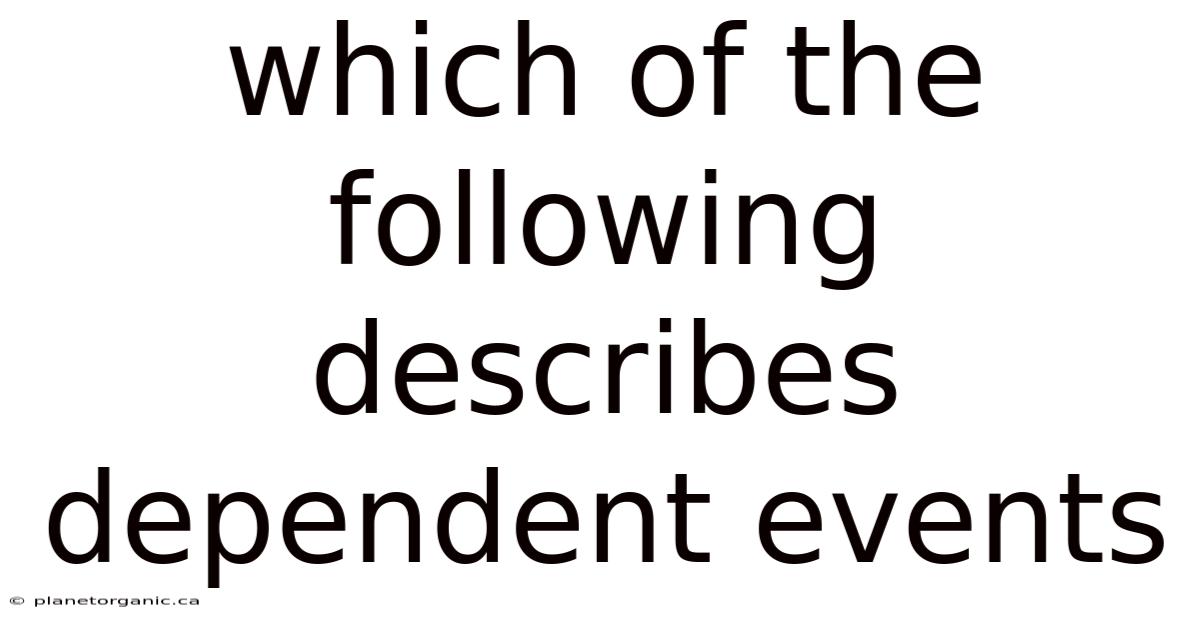 Which Of The Following Describes Dependent Events