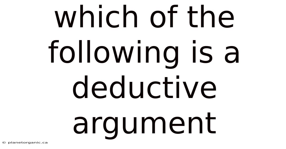 Which Of The Following Is A Deductive Argument