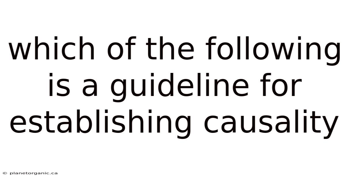 Which Of The Following Is A Guideline For Establishing Causality