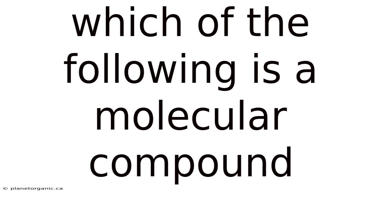 Which Of The Following Is A Molecular Compound