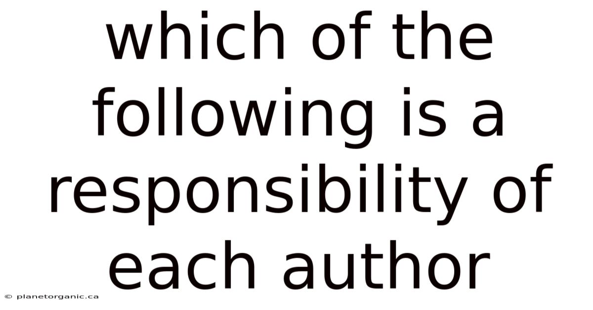 Which Of The Following Is A Responsibility Of Each Author