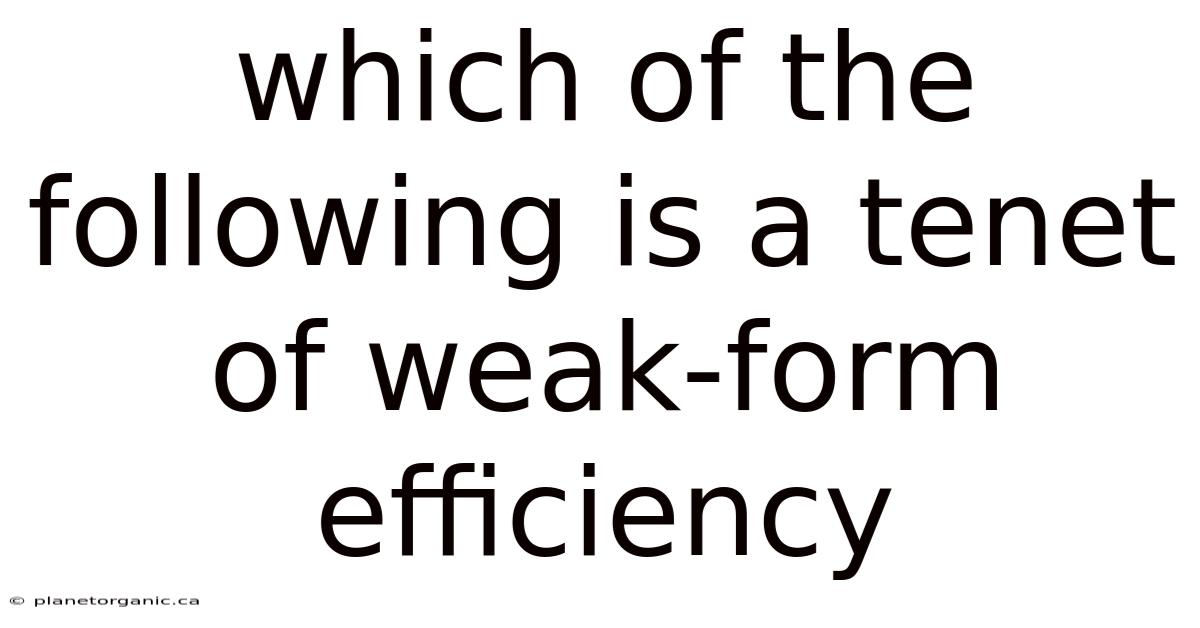 Which Of The Following Is A Tenet Of Weak-form Efficiency