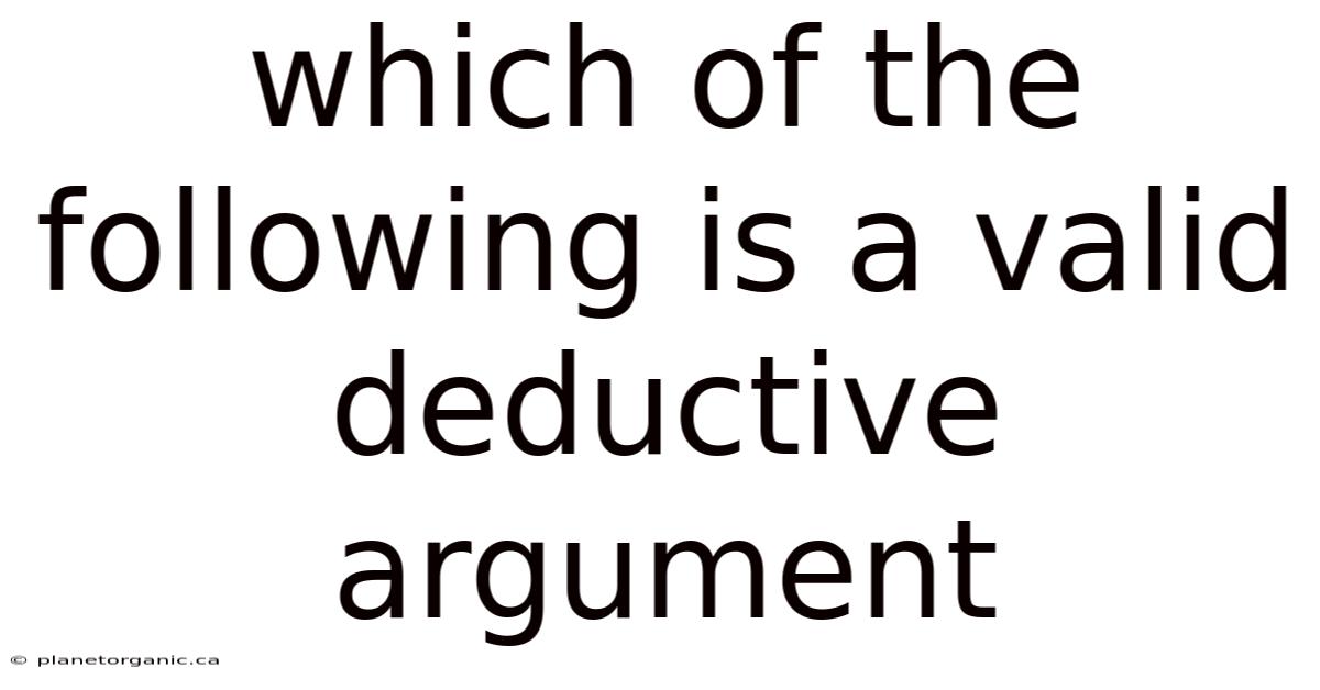 Which Of The Following Is A Valid Deductive Argument