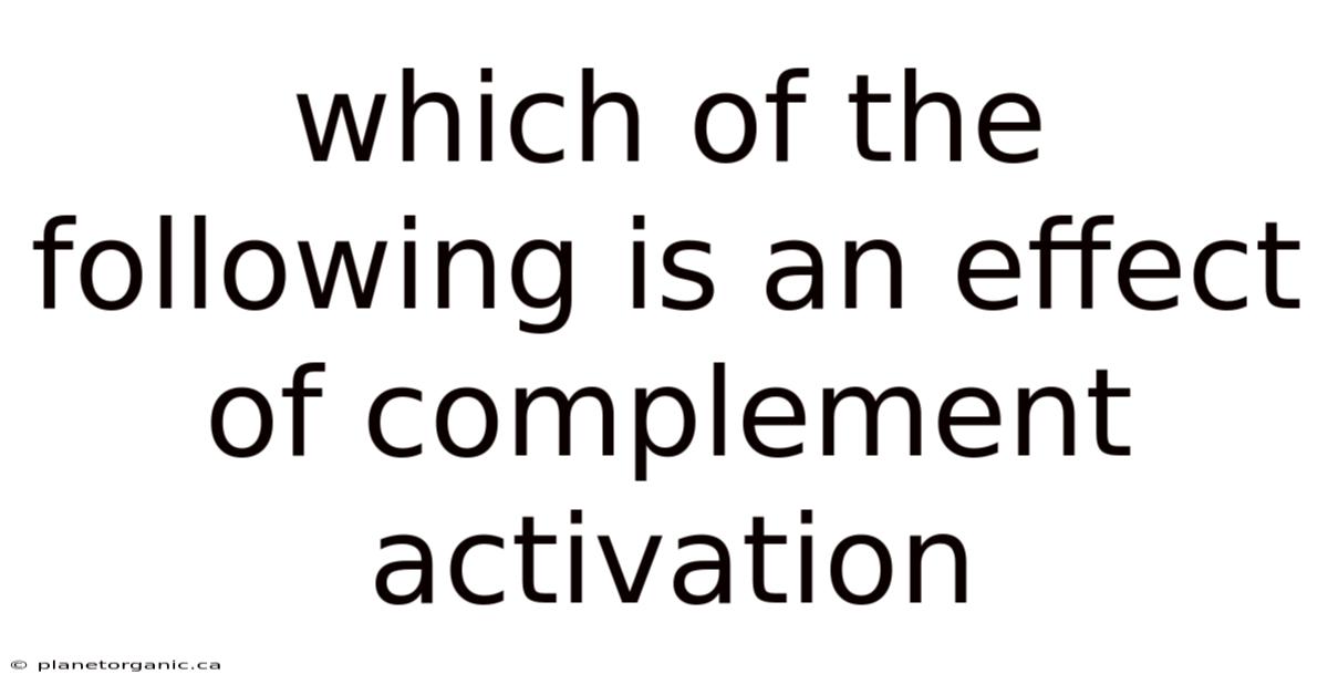 Which Of The Following Is An Effect Of Complement Activation