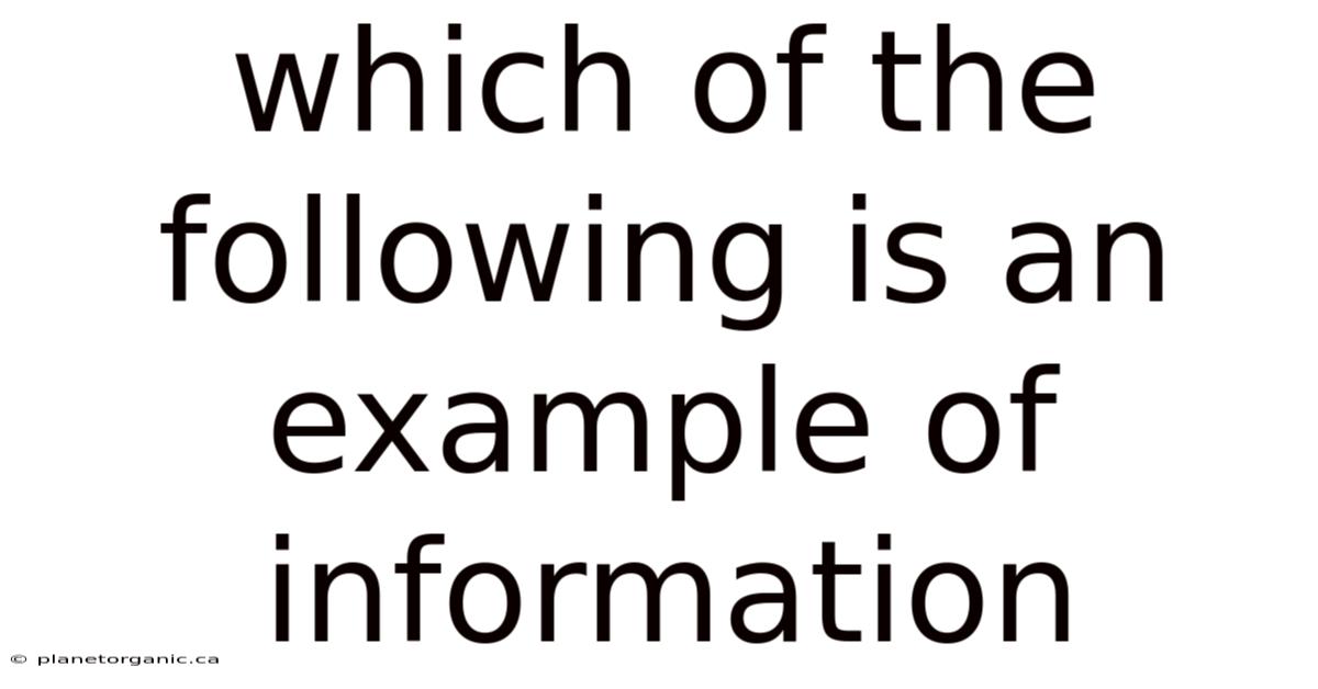 Which Of The Following Is An Example Of Information