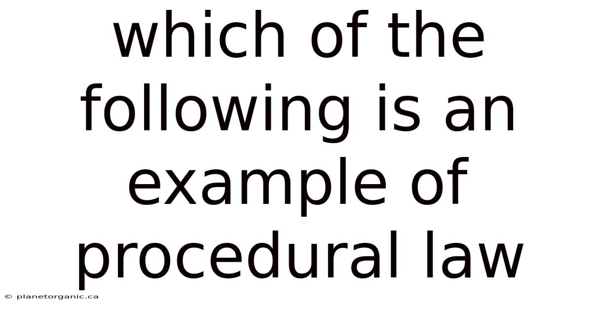 Which Of The Following Is An Example Of Procedural Law