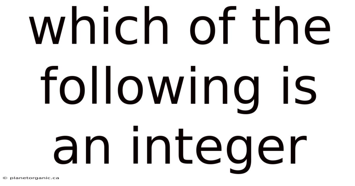 Which Of The Following Is An Integer