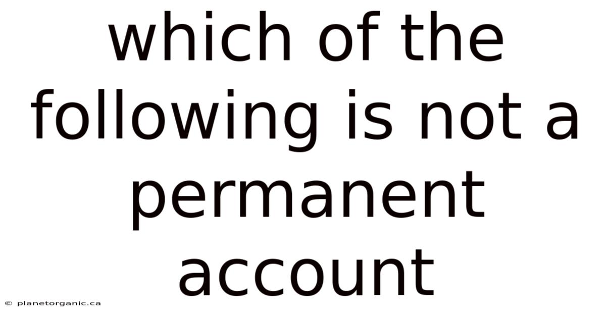Which Of The Following Is Not A Permanent Account