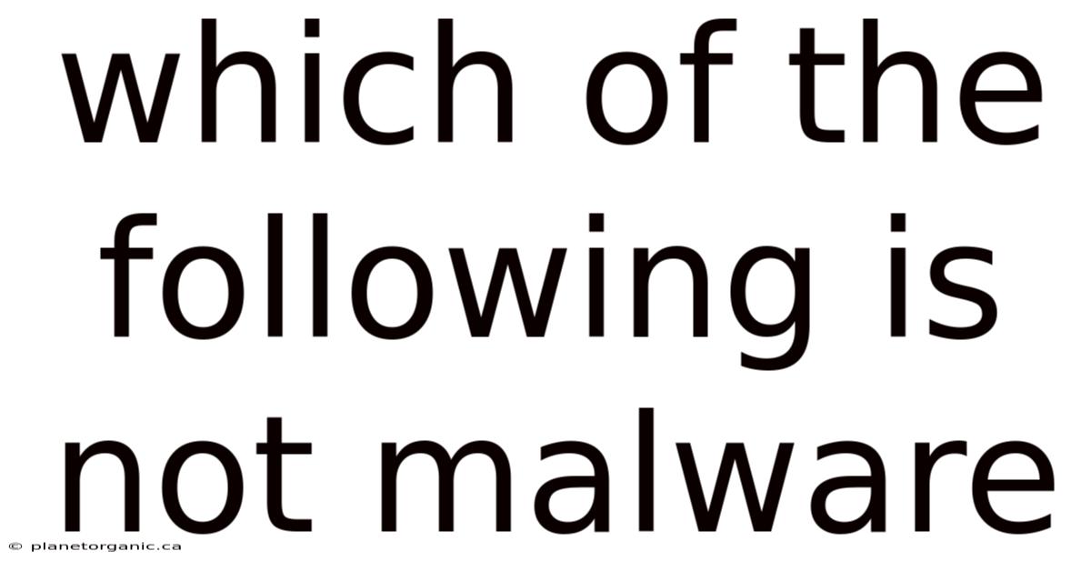 Which Of The Following Is Not Malware