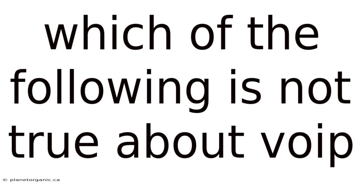 Which Of The Following Is Not True About Voip