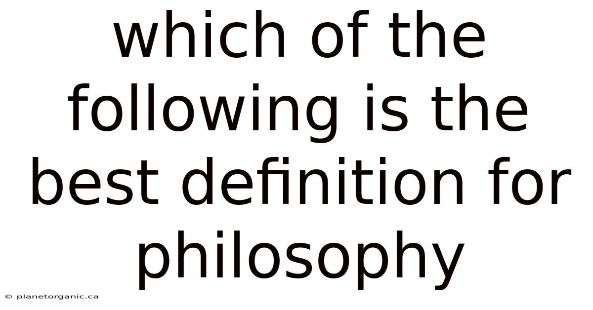 Which Of The Following Is The Best Definition For Philosophy