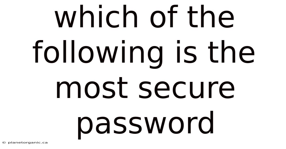 Which Of The Following Is The Most Secure Password