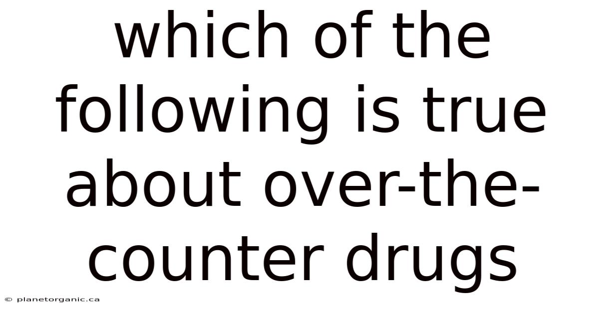 Which Of The Following Is True About Over-the-counter Drugs