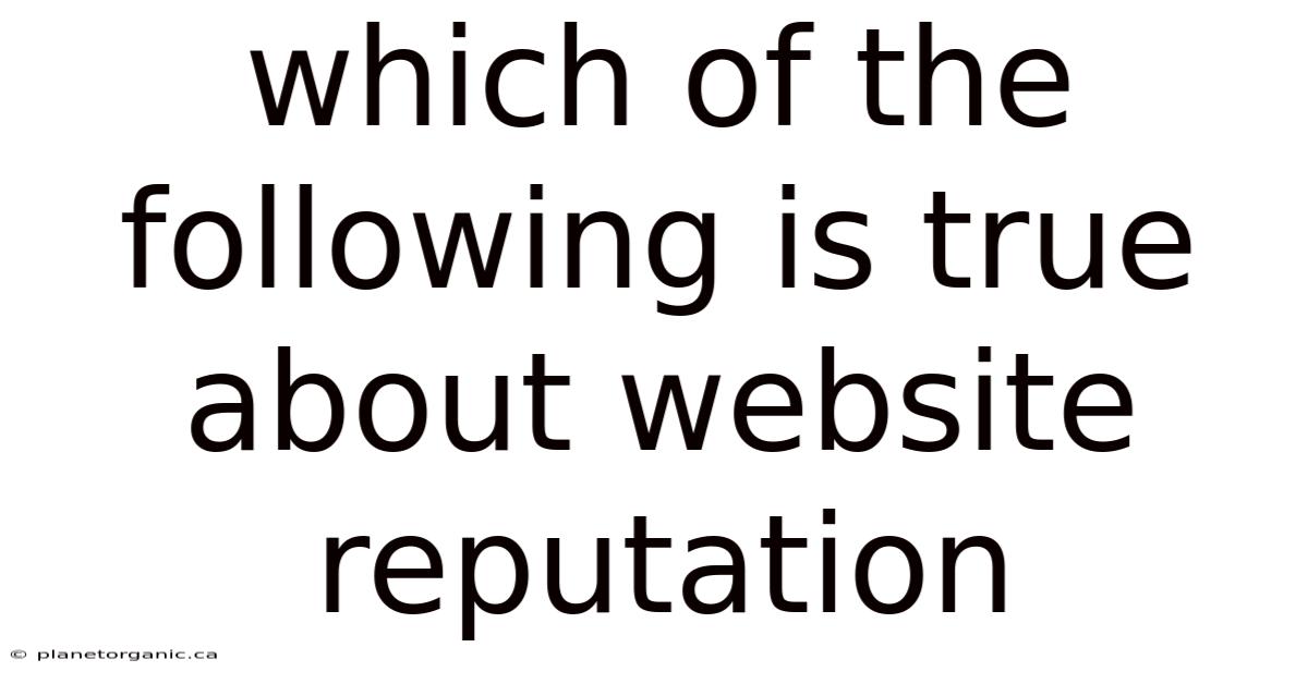 Which Of The Following Is True About Website Reputation