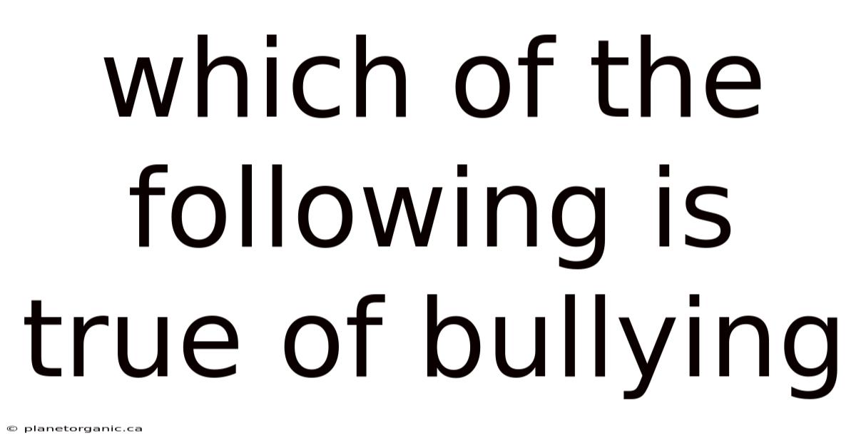 Which Of The Following Is True Of Bullying