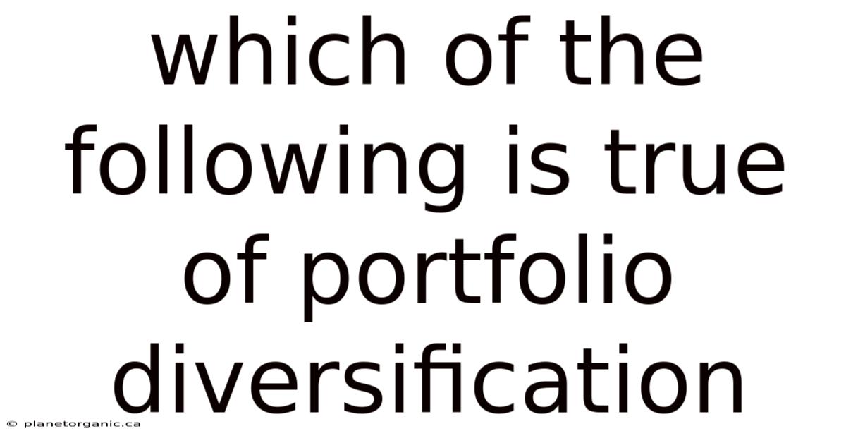 Which Of The Following Is True Of Portfolio Diversification