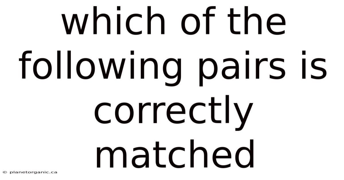 Which Of The Following Pairs Is Correctly Matched