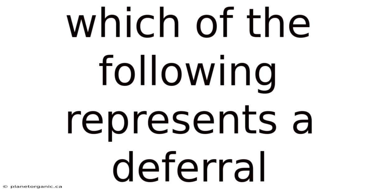 Which Of The Following Represents A Deferral