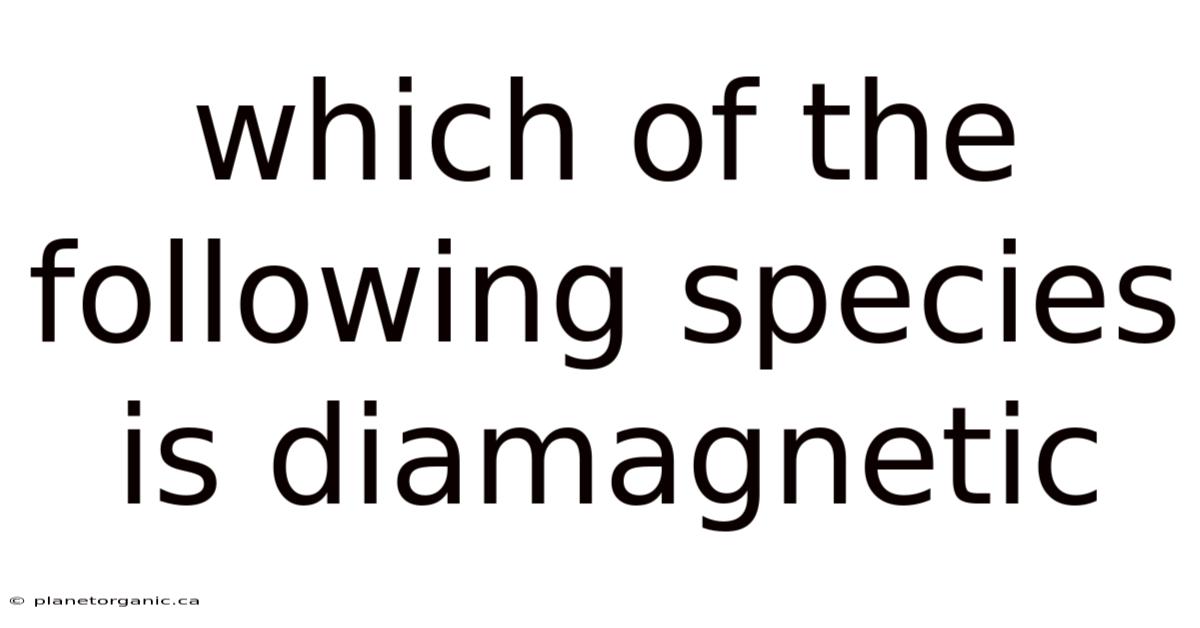 Which Of The Following Species Is Diamagnetic