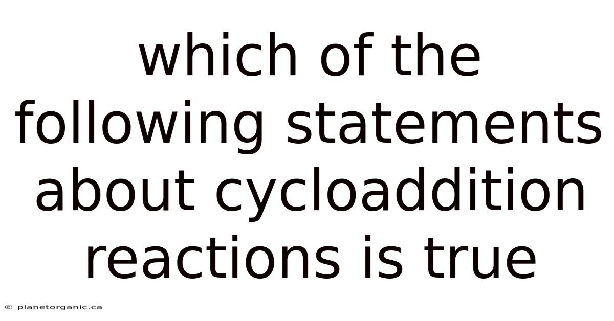Which Of The Following Statements About Cycloaddition Reactions Is True