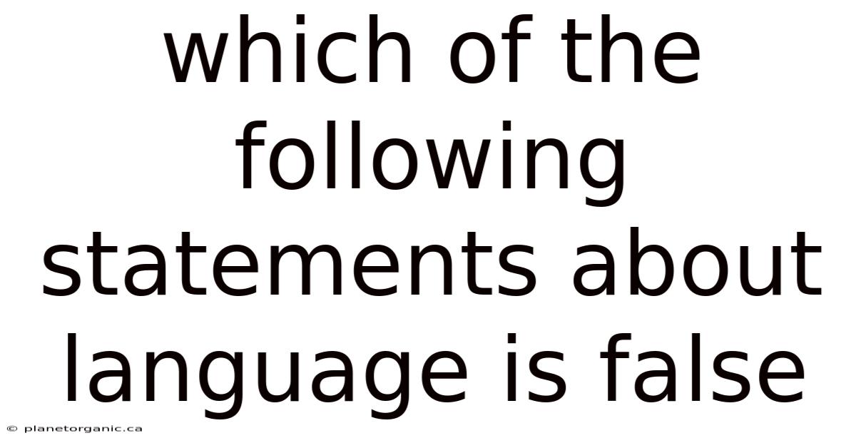 Which Of The Following Statements About Language Is False