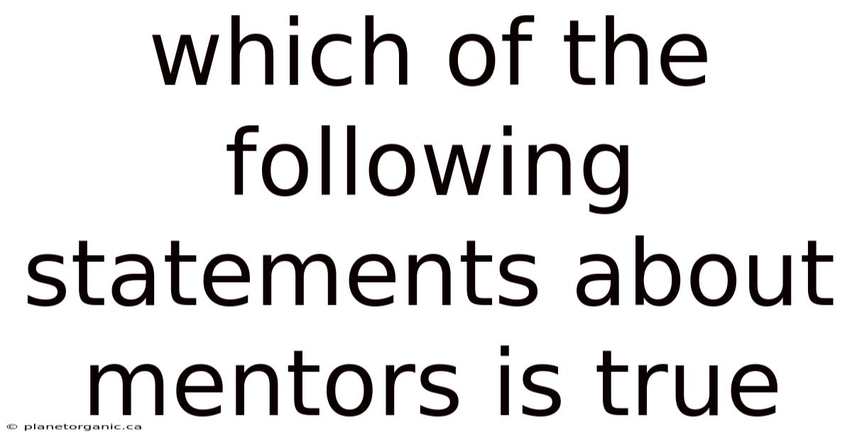 Which Of The Following Statements About Mentors Is True
