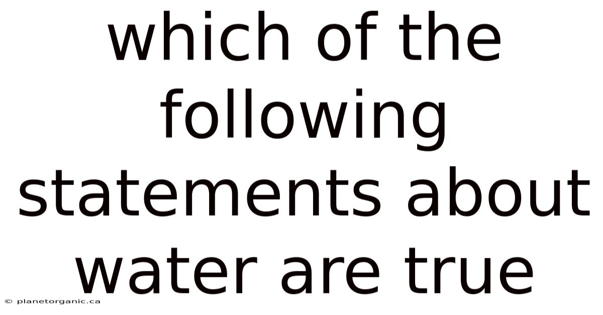 Which Of The Following Statements About Water Are True