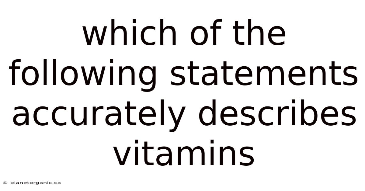 Which Of The Following Statements Accurately Describes Vitamins